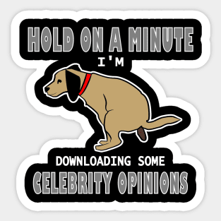 Funny Downloading Celebrity Opinions Humor Sticker